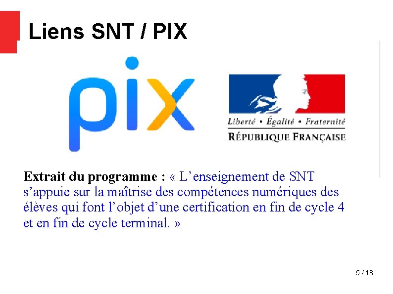 Liens SNT / PIX Extrait du programme : « L’enseignement de SNT s’appuie sur