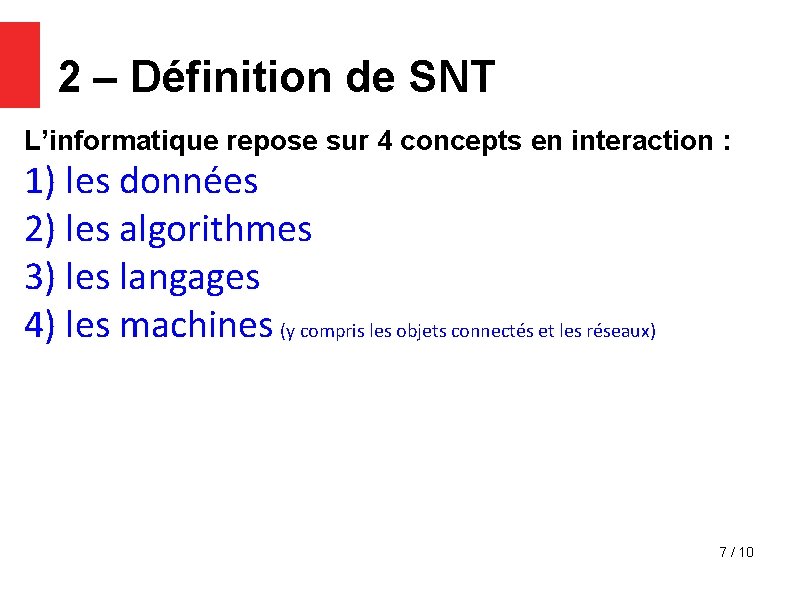 2 – Définition de SNT L’informatique repose sur 4 concepts en interaction : 1)