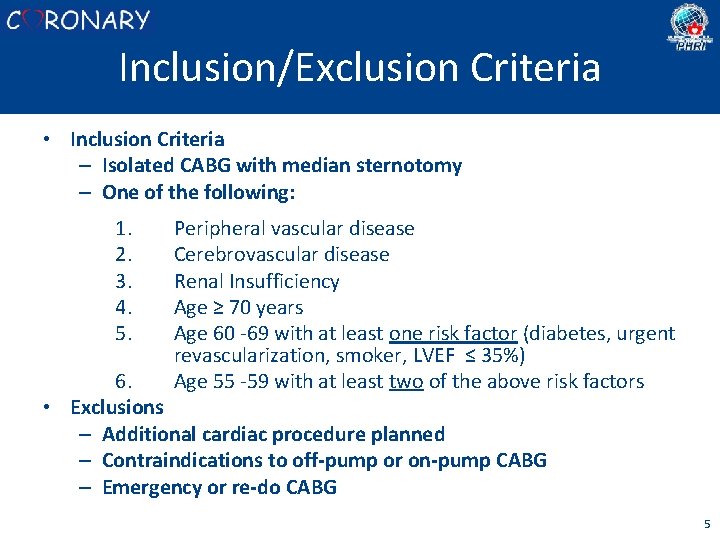 Inclusion/Exclusion Criteria • Inclusion Criteria – Isolated CABG with median sternotomy – One of