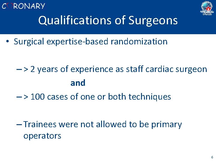 Qualifications of Surgeons • Surgical expertise-based randomization – > 2 years of experience as