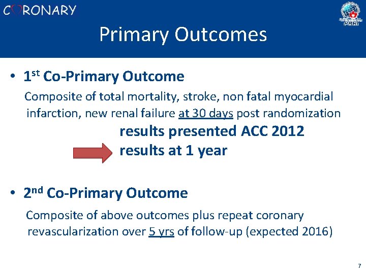 Primary Outcomes • 1 st Co-Primary Outcome Composite of total mortality, stroke, non fatal