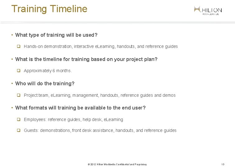 Training Timeline • What type of training will be used? q Hands-on demonstration, interactive