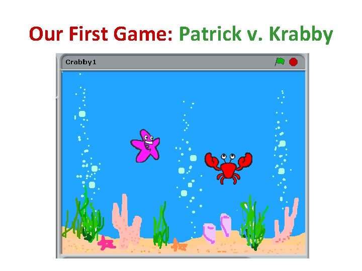 Our First Game: Patrick v. Krabby 