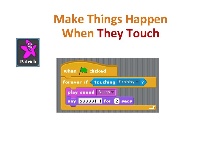 Make Things Happen When They Touch 