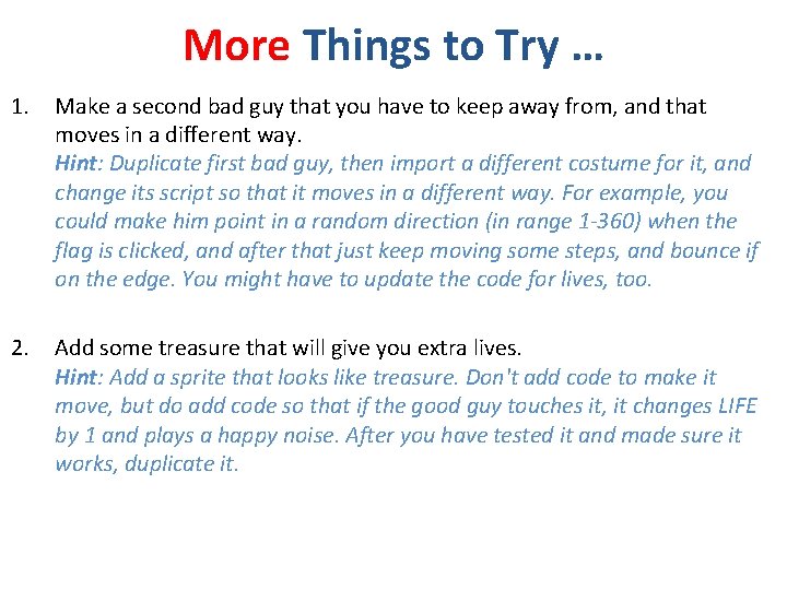 More Things to Try … 1. Make a second bad guy that you have