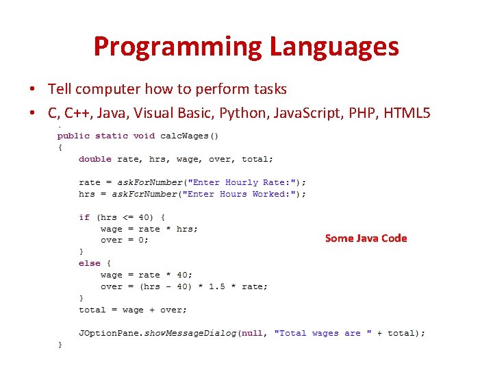 Programming Languages • Tell computer how to perform tasks • C, C++, Java, Visual