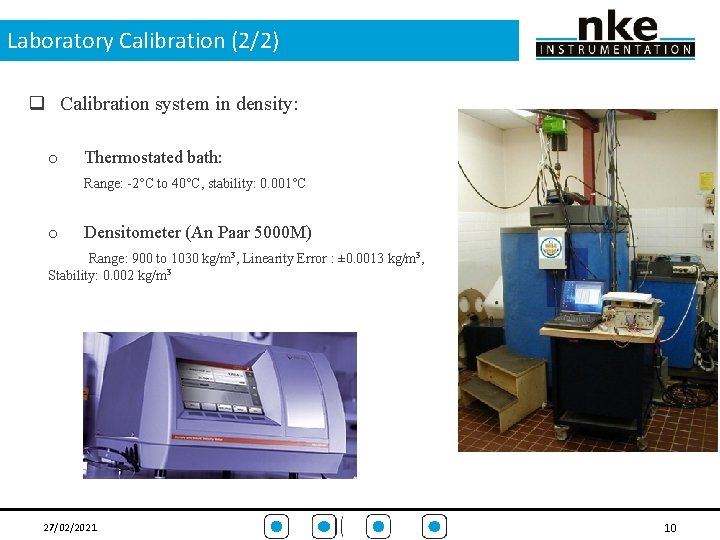 Laboratory Calibration (2/2) q Calibration system in density: o Thermostated bath: Range: -2°C to