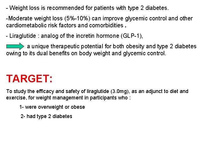 - Weight loss is recommended for patients with type 2 diabetes. -Moderate weight loss