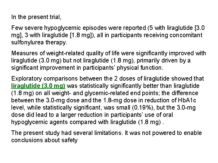 In the present trial, Few severe hypoglycemic episodes were reported (5 with liraglutide [3.