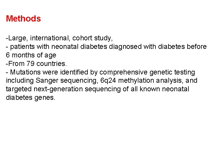 Methods -Large, international, cohort study, - patients with neonatal diabetes diagnosed with diabetes before