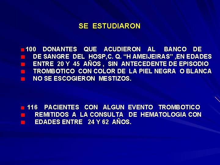 SE ESTUDIARON 100 DONANTES QUE ACUDIERON AL BANCO DE DE SANGRE DEL HOSP, C.