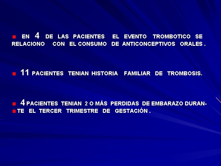EN 4 DE LAS PACIENTES EL EVENTO TROMBOTICO SE RELACIONO CON EL CONSUMO DE