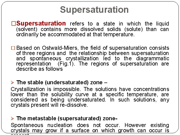 Supersaturation �Supersaturation refers to a state in which the liquid (solvent) contains more dissolved