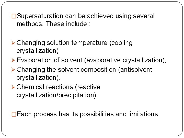 �Supersaturation can be achieved using several methods. These include : Ø Changing solution temperature �Supersaturation can be achieved using several methods. These include : Ø Changing solution temperature