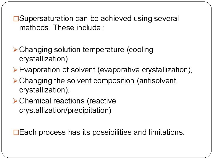 �Supersaturation can be achieved using several methods. These include : Ø Changing solution temperature