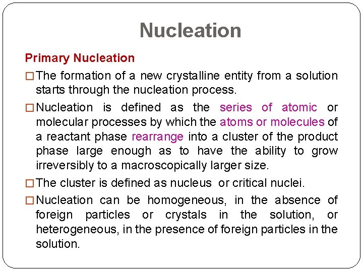 Nucleation Primary Nucleation � The formation of a new crystalline entity from a solution Nucleation Primary Nucleation � The formation of a new crystalline entity from a solution
