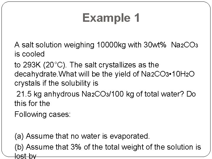 Example 1 A salt solution weighing 10000 kg with 30 wt% Na 2 CO