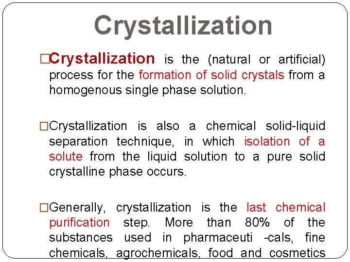Crystallization �Crystallization is the (natural or artificial) process for the formation of solid crystals