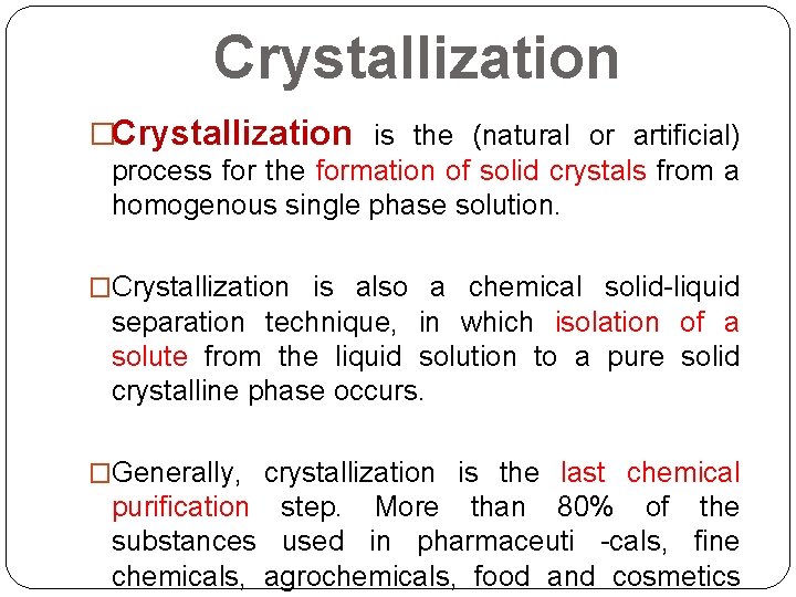 Crystallization �Crystallization is the (natural or artificial) process for the formation of solid crystals Crystallization �Crystallization is the (natural or artificial) process for the formation of solid crystals