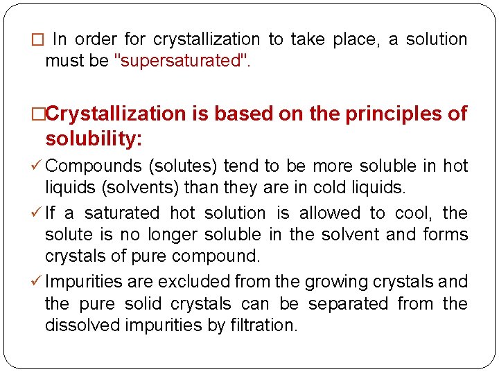� In order for crystallization to take place, a solution must be "supersaturated". �Crystallization