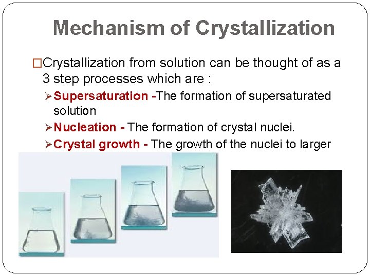 Mechanism of Crystallization �Crystallization from solution can be thought of as a 3 step Mechanism of Crystallization �Crystallization from solution can be thought of as a 3 step
