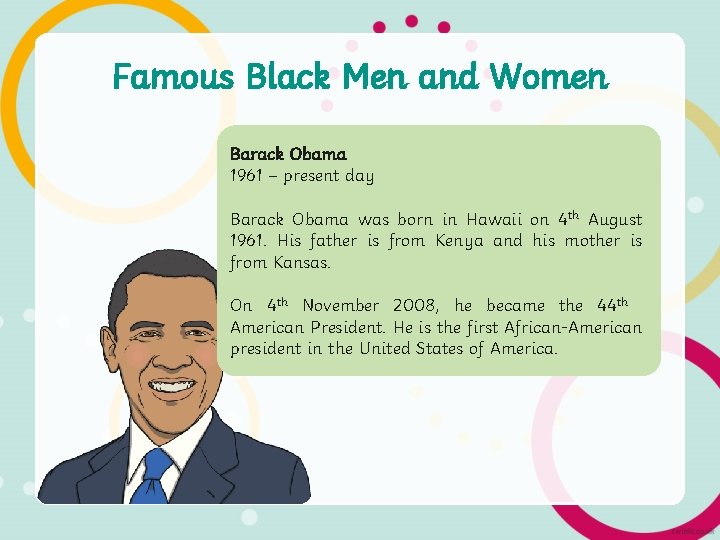 Famous Black Men and Women Barack Obama 1961 – present day Barack Obama was