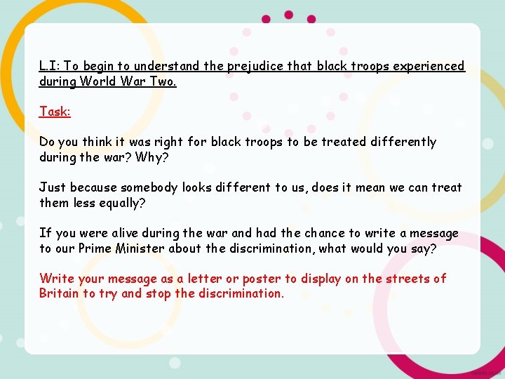 L. I: To begin to understand the prejudice that black troops experienced during World