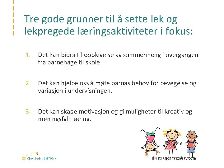 Tre gode grunner til å sette lek og lekpregede læringsaktiviteter i fokus: 1. Det