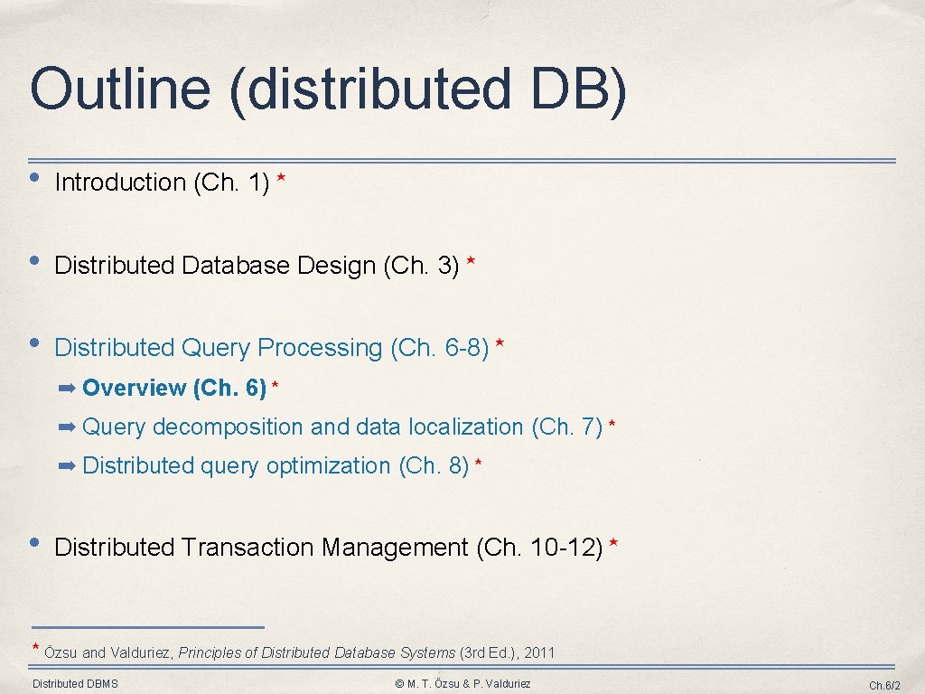 Outline (distributed DB) • Introduction (Ch. 1) ⋆ • Distributed Database Design (Ch. 3)