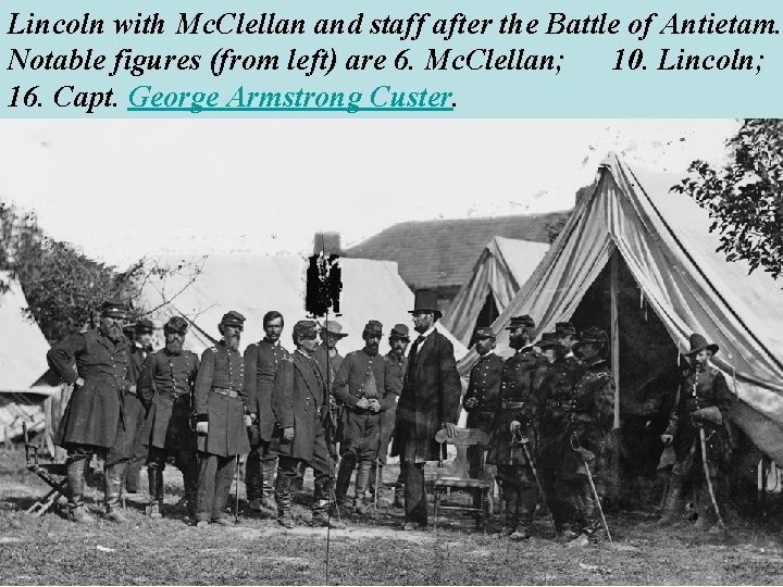 Lincoln with Mc. Clellan and staff after the Battle of Antietam. Notable figures (from
