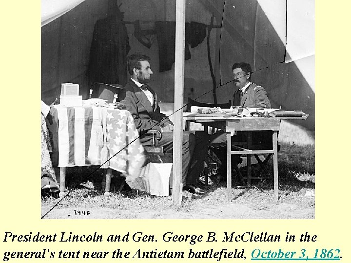 President Lincoln and Gen. George B. Mc. Clellan in the general's tent near the