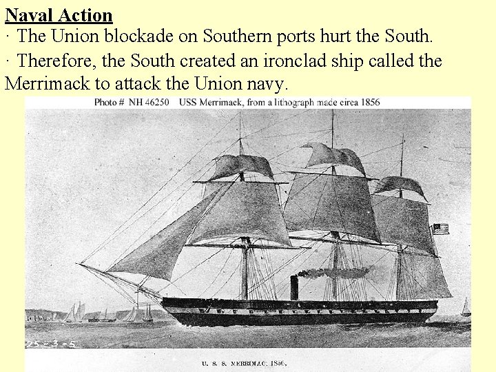 Naval Action · The Union blockade on Southern ports hurt the South. · Therefore,