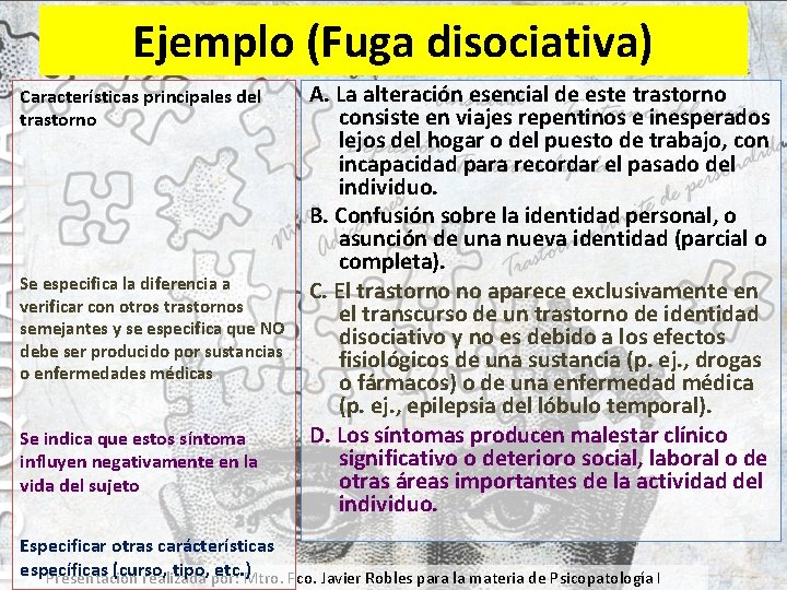 Ejemplo (Fuga disociativa) Características principales del trastorno Se especifica la diferencia a verificar con