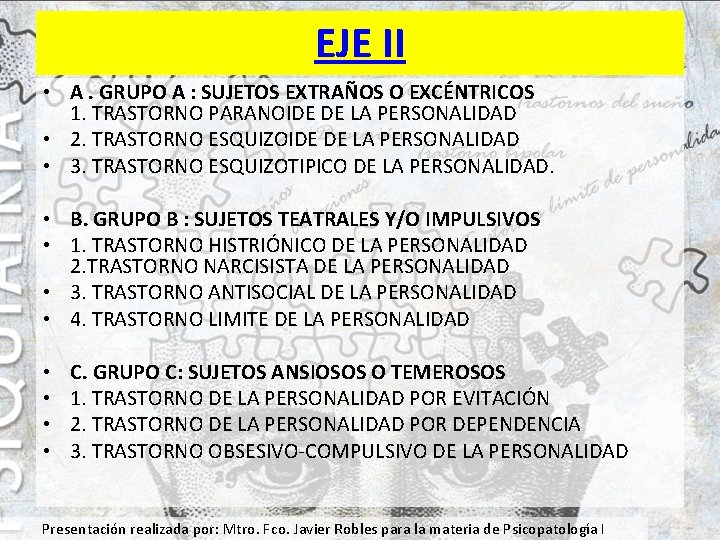 EJE II • A. GRUPO A : SUJETOS EXTRAÑOS O EXCÉNTRICOS 1. TRASTORNO PARANOIDE