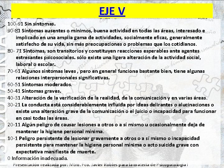 EJE V 100 -91 Sin síntomas. 90 -81 Síntomas ausentes o mínimos, buena actividad