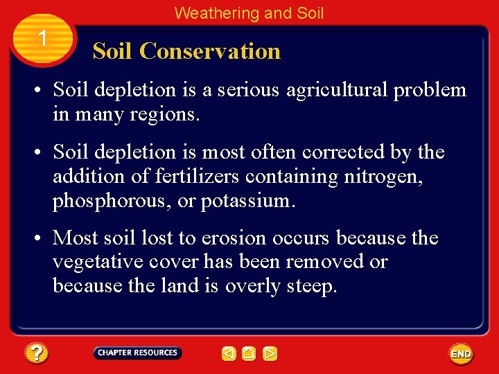 Weathering and Soil 1 Soil Conservation • Soil depletion is a serious agricultural problem