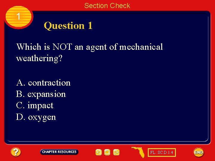 Section Check 1 Question 1 Which is NOT an agent of mechanical weathering? A.