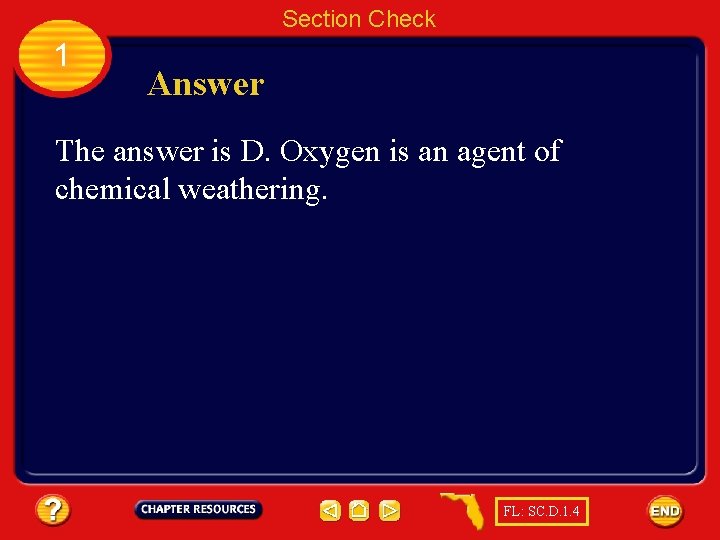 Section Check 1 Answer The answer is D. Oxygen is an agent of chemical