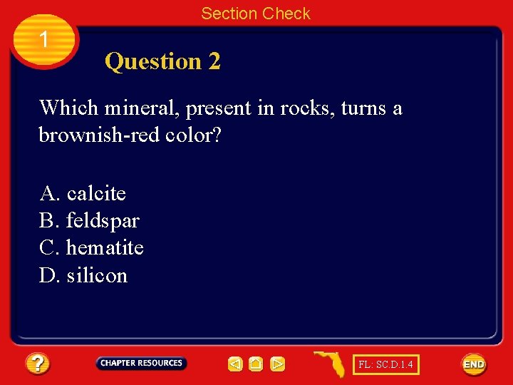 Section Check 1 Question 2 Which mineral, present in rocks, turns a brownish-red color?