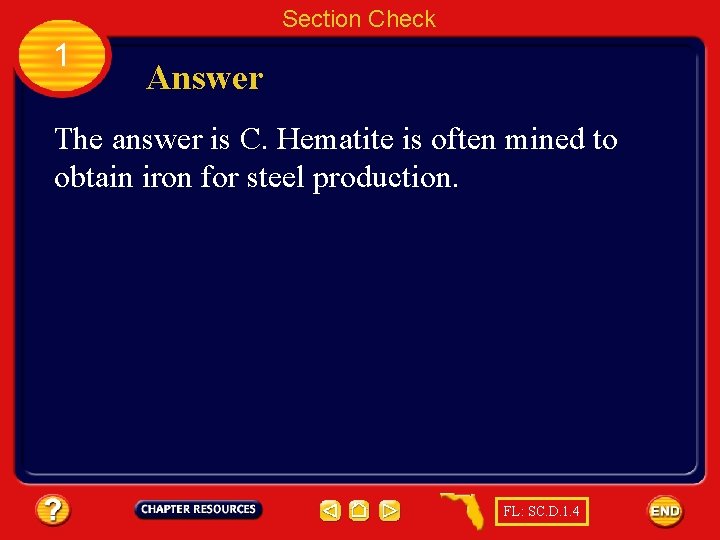 Section Check 1 Answer The answer is C. Hematite is often mined to obtain