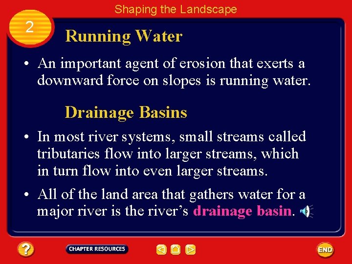 Shaping the Landscape 2 Running Water • An important agent of erosion that exerts