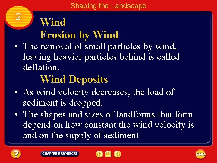 Shaping the Landscape 2 Wind Erosion by Wind • The removal of small particles