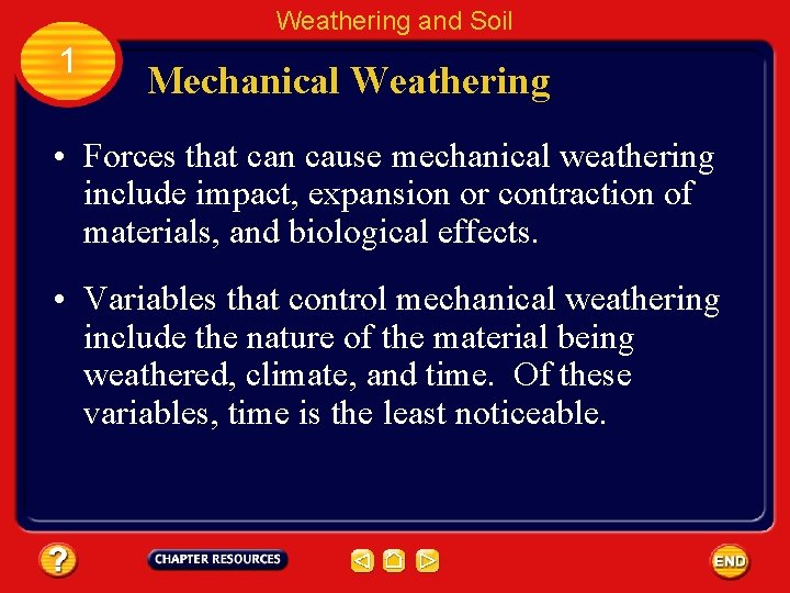 Weathering and Soil 1 Mechanical Weathering • Forces that can cause mechanical weathering include