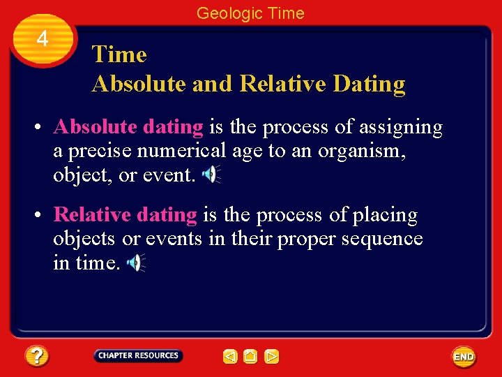 Geologic Time 4 Time Absolute and Relative Dating • Absolute dating is the process