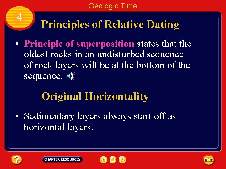 Geologic Time 4 Principles of Relative Dating • Principle of superposition states that the