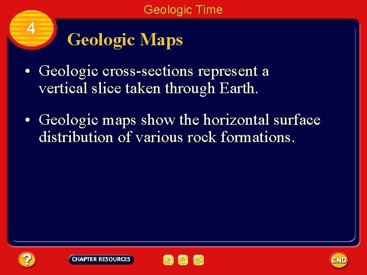 Geologic Time 4 Geologic Maps • Geologic cross-sections represent a vertical slice taken through