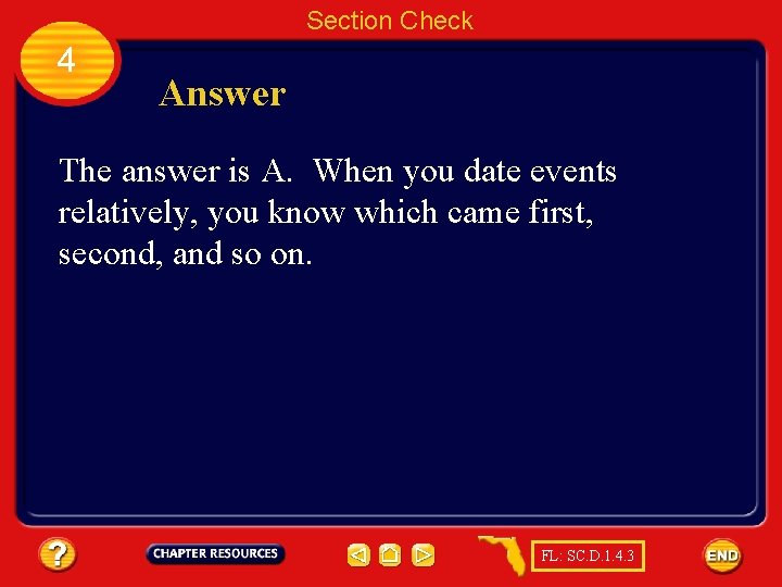 Section Check 4 Answer The answer is A. When you date events relatively, you