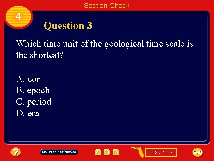 Section Check 4 Question 3 Which time unit of the geological time scale is