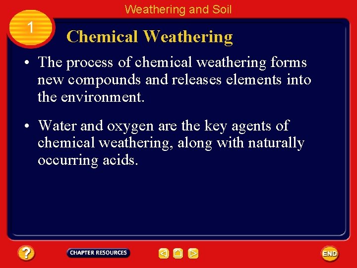 Weathering and Soil 1 Chemical Weathering • The process of chemical weathering forms new