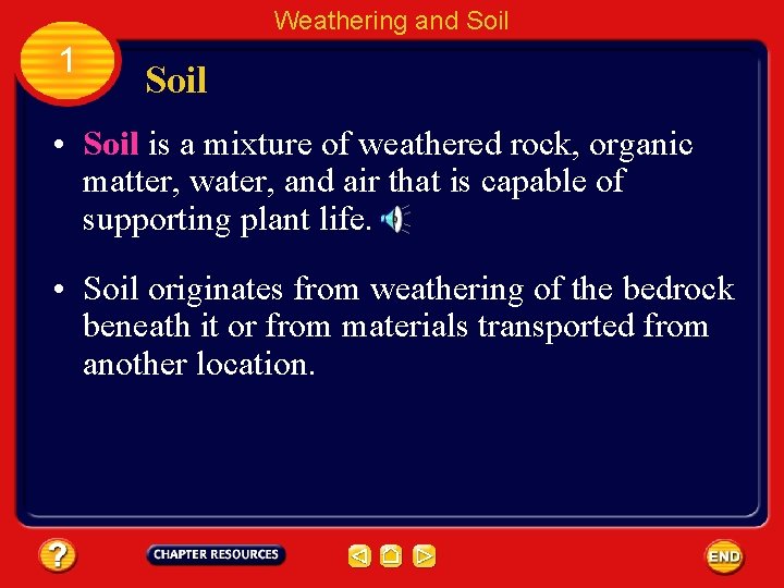 Weathering and Soil 1 Soil • Soil is a mixture of weathered rock, organic